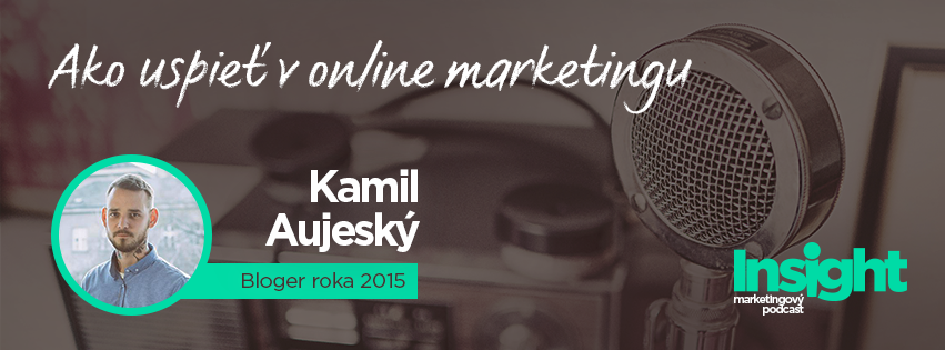 Kamil Aujeský, Bloger roka: Jednou z najväčších chýb marketérov je ego